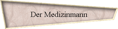Der Medizinmann